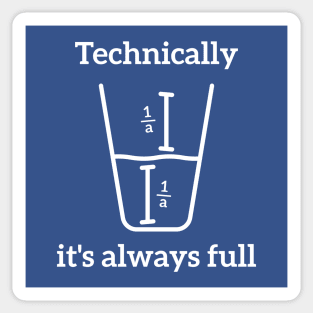 Technically, it's always full Science Humor Sticker